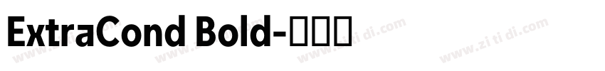 ExtraCond Bold字体转换 ExtraCond Bold字体转换